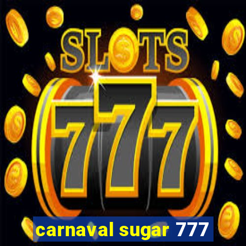 carnaval sugar 777